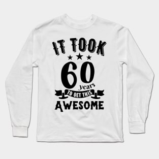 Vintage 1962, it took 60 years to get this awesome Long Sleeve T-Shirt